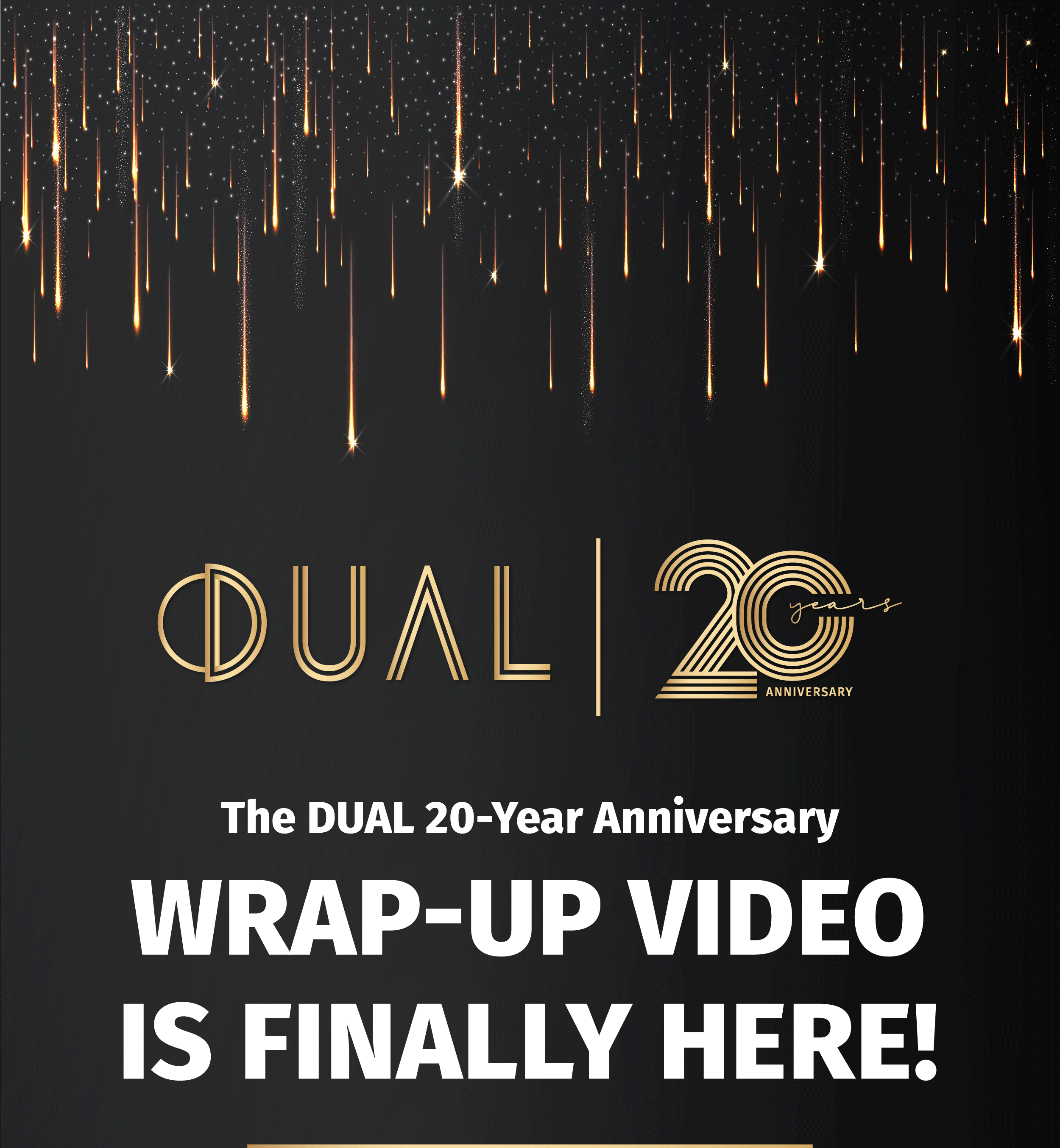 DUAL-20thAnniversary-FinalWrapUp-Video-eDM-04.24-01_01
